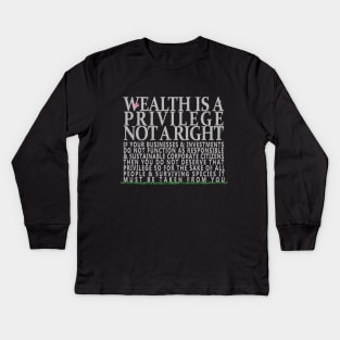 Wealth Is A Privilege Kids Long Sleeve T-Shirt